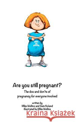 Are You STILL Pregnant?: A self help guide for the woman in the family way!