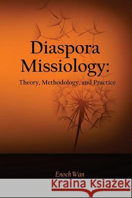 Diaspora Missiology: Theory, Methodology, and Practice