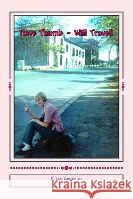 Have Thumb - Will Travel!: Hitchhiking Adventures in Europe