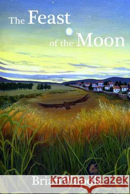 The Feast of the Moon: a novel of exceptional fierceness