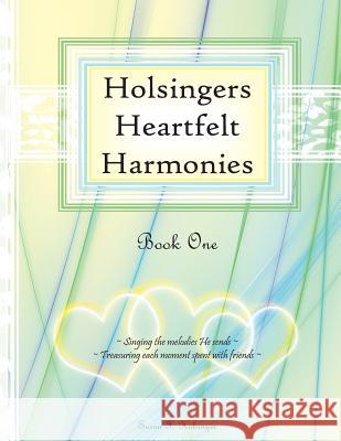 Holsingers Heartfelt Harmonies Book 1