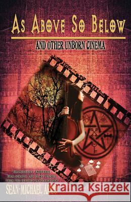 As Above So Below: And Other Unborn Cinema
