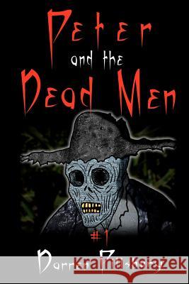 Peter And The Dead Men: Book 1 In The PETER AND THE MONSTERS Series