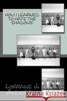 How I Learned to Hate the Shadows