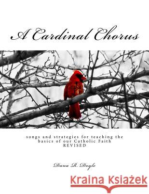 A Cardinal Chorus: songs and strategies for teaching the basics of our Faith