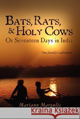 Bats, Rats and Holy Cows or Seventeen Days in India: One family's adventure