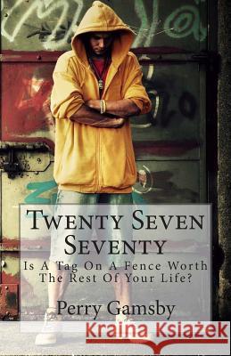 Twenty Seven Seventy: Is A Tag On A Fence Worth The Rest Of Your Life?