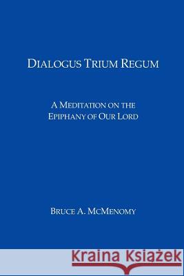 Dialogus Trium Regum: A Meditation on the Epiphany of Our Lord