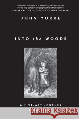Into the Woods: A Five-Act Journey Into Story