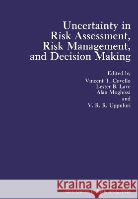 Uncertainty in Risk Assessment, Risk Management, and Decision Making