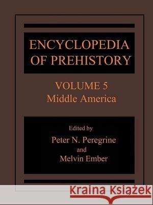 Encyclopedia of Prehistory: Volume 5: Middle America