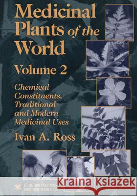 Medicinal Plants of the World: Chemical Constituents, Traditional and Modern Medicinal Uses, Volume 2