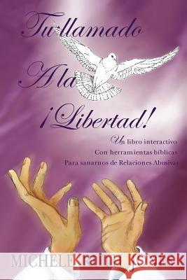 Tu Llamado a la Libertad!: Un Libro Interactivo Con Herramientas B Blicas Para Sanarnos de Relaciones Abusivas