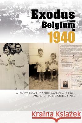 Exodus from Belgium in 1940: A Family's Escape to South America and Final Emigration to the United States