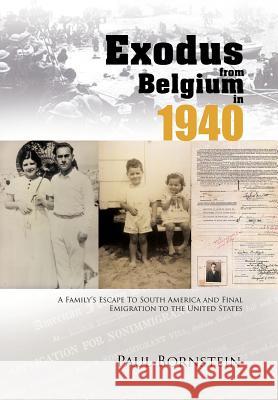 Exodus From Belgium in 1940: A Family's Escape To South America and Final Emigration to the United States