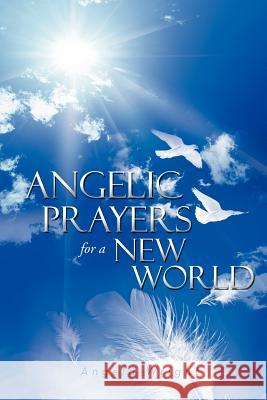 Angelic Prayers For A New World