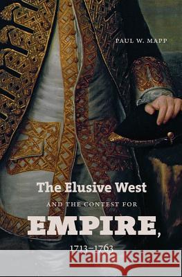 The Elusive West and the Contest for Empire, 1713-1763
