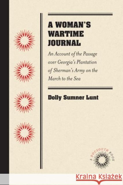A Woman's Wartime Journal: An Account of the Passage Over Georgia's Plantation of Sherman's Army on the March to the Sea, as Recorded in the Diar