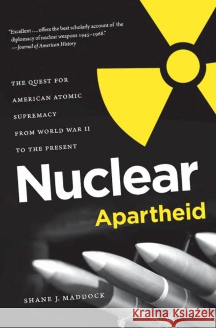 Nuclear Apartheid: The Quest for American Atomic Supremacy from World War II to the Present