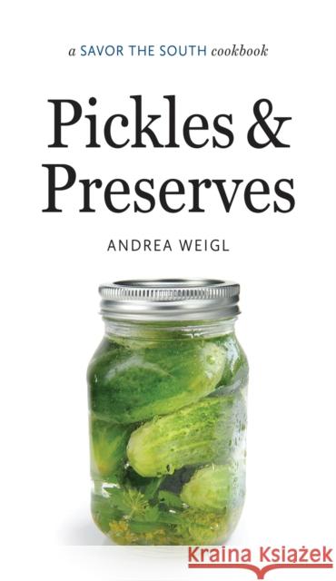 Pickles and Preserves: A Savor the South Cookbook