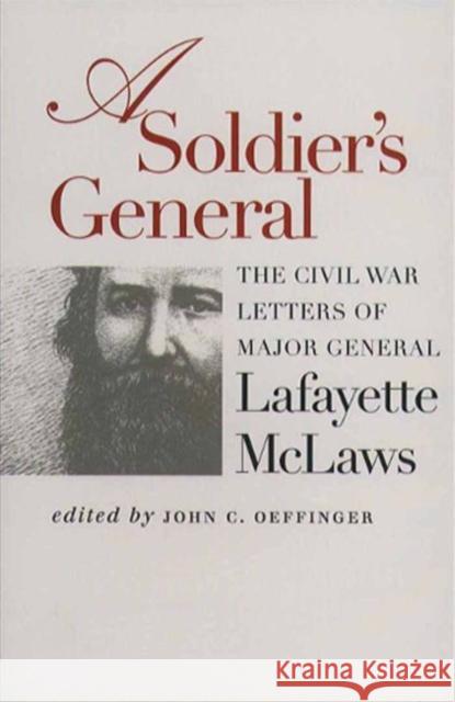 A Soldier's General: The Civil War Letters of Major General Lafayette McLaws