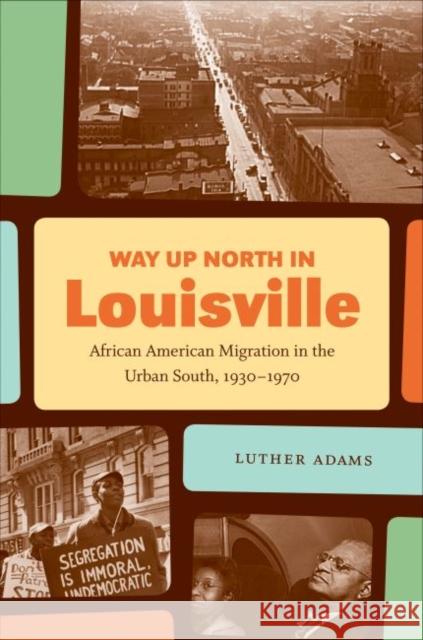 Way Up North in Louisville: African American Migration in the Urban South, 1930-1970