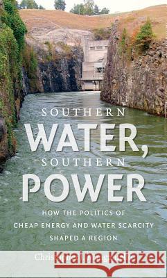 Southern Water, Southern Power: How the Politics of Cheap Energy and Water Scarcity Shaped a Region