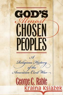 God's Almost Chosen Peoples: A Religious History of the American Civil War