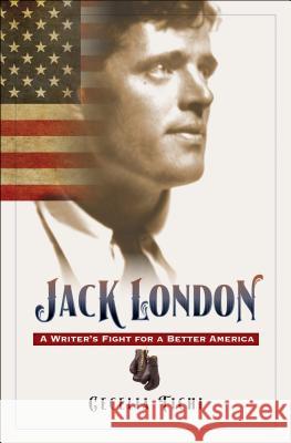 Jack London: A Writer's Fight for a Better America