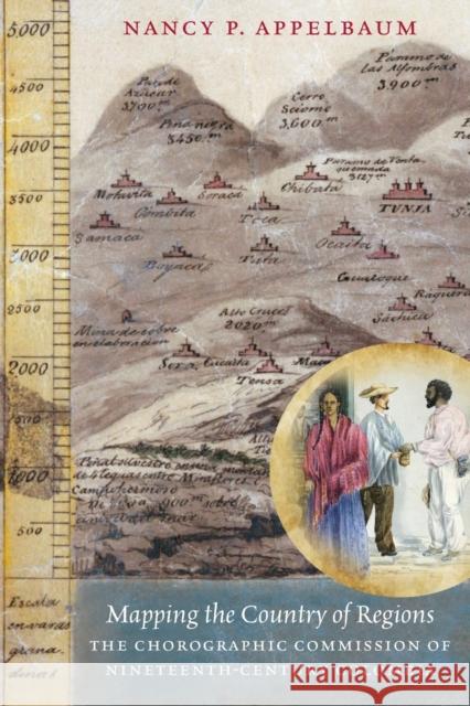 Mapping the Country of Regions: The Chorographic Commission of Nineteenth-Century Colombia