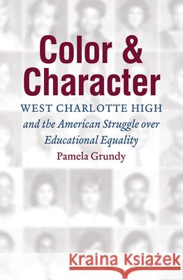 Color and Character: West Charlotte High and the American Struggle Over Educational Equality