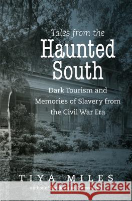 Tales from the Haunted South: Dark Tourism and Memories of Slavery from the Civil War Era