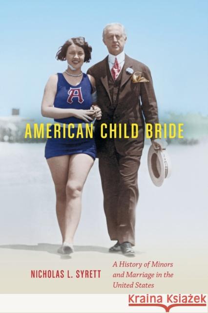 American Child Bride: A History of Minors and Marriage in the United States