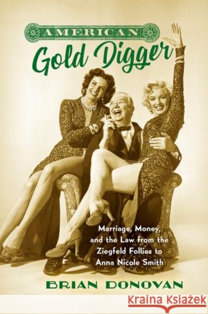 American Gold Digger: Marriage, Money, and the Law from the Ziegfeld Follies to Anna Nicole Smith