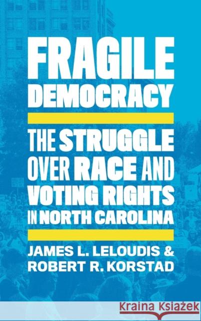 Fragile Democracy: The Struggle Over Race and Voting Rights in North Carolina