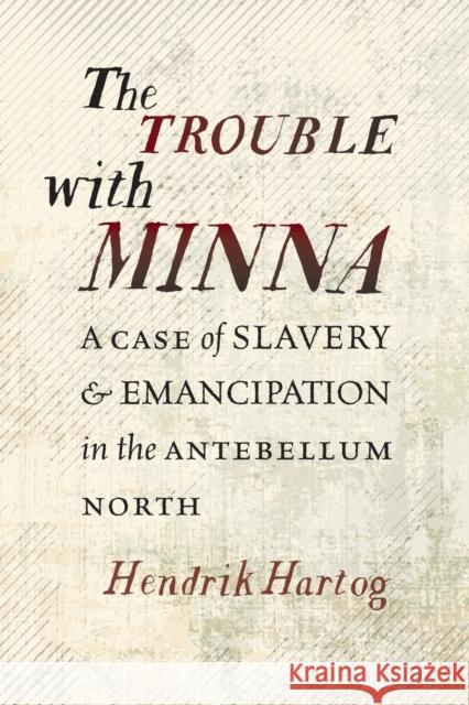 The Trouble with Minna: A Case of Slavery and Emancipation in the Antebellum North