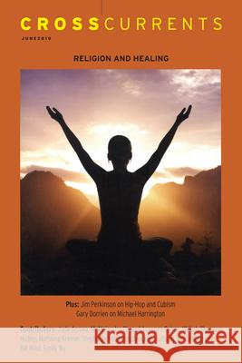 Crosscurrents: Religion and Healing: Volume 60, Number 2, June 2010