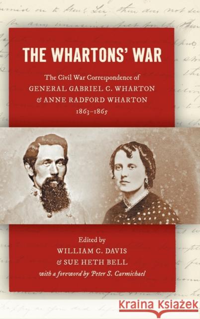 The Whartons' War: The Civil War Correspondence of General Gabriel C. Wharton and Anne Radford Wharton, 1863-1865