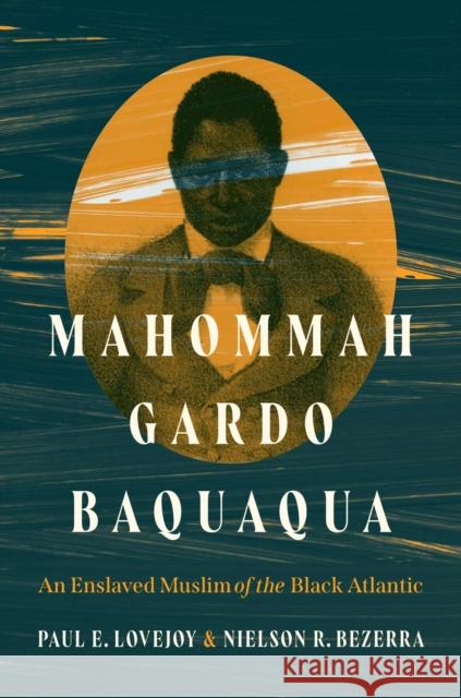 Mahommah Gardo Baquaqua: An Enslaved Muslim of the Black Atlantic