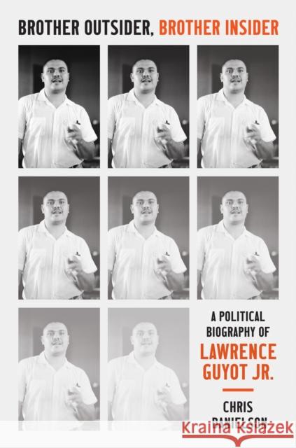 Brother Outsider, Brother Insider: A Political Biography of Lawrence Guyot Jr.