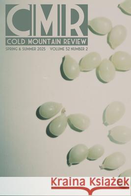 Cold Mountain Review: Volume 52, Number 2, Spring & Summer 2025