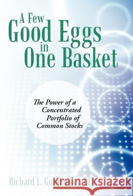 A Few Good Eggs in One Basket: The Power of a Concentrated Portfolio of Common Stocks