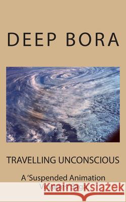TRAVELLING UNCONSCIOUS ( A Suspended Animation Voyages Saga )