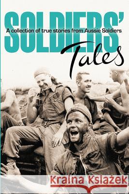 Soldiers Tales: A collection of true stories from Soldiers