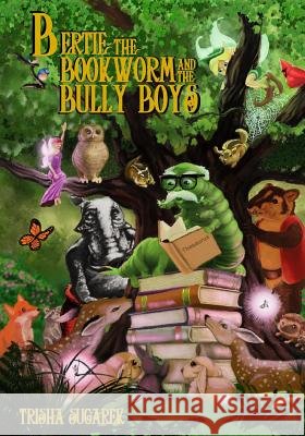 Bertie, the Bookworm and the Bully Boys: Book III of the Fabled Forest Series