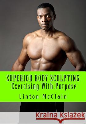 Superior Body Sculpting: Exercising with Purpose