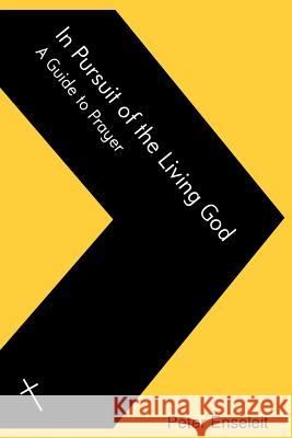 In Pursuit of the Living God: A Guide to Prayer