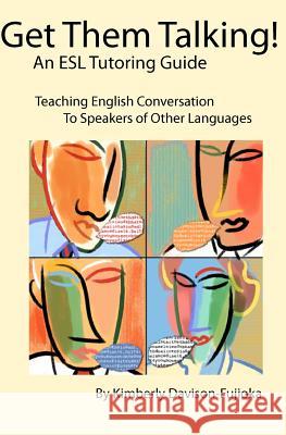 Get Them Talking! An ESL Tutoring Guide: Teaching English to Speakers of Other Languages