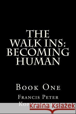 The Walk Ins; Becoming Human