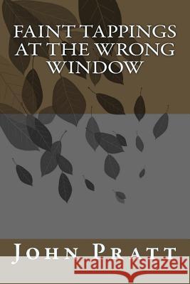 Faint Tappings at the Wrong Window